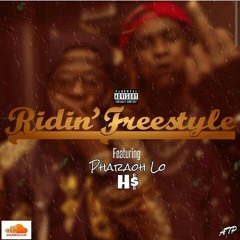 H$ ft Pharaoh lo Ridin Freestyle