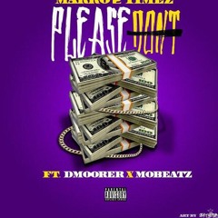 Mark 2 Timez FT Dmoorer803 & MOBeatz Please Dont (Dj Version)