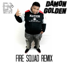 Fire Squad Remix / Freestyle - Damon Golden