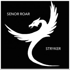 Senor Roar - Stryker (Original Mix)- Free Download