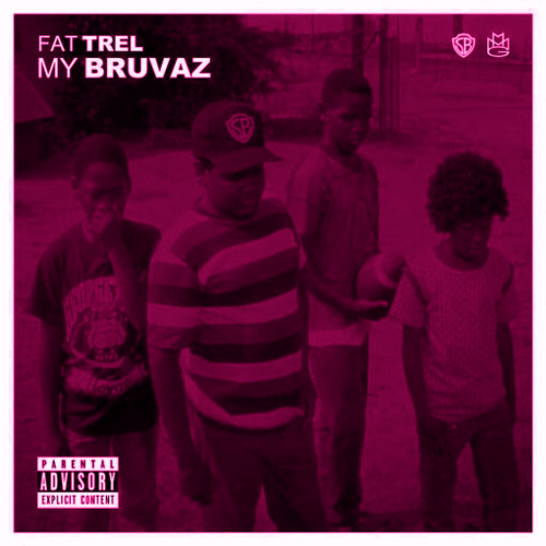 Fat Trel - My Bruvas