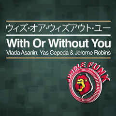 Vlada Asanin, Yas Cepeda & Jerome Robins - With Or Without You ( SC CUT )