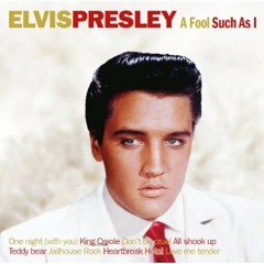 Elvis Presley - A Fool Such As I