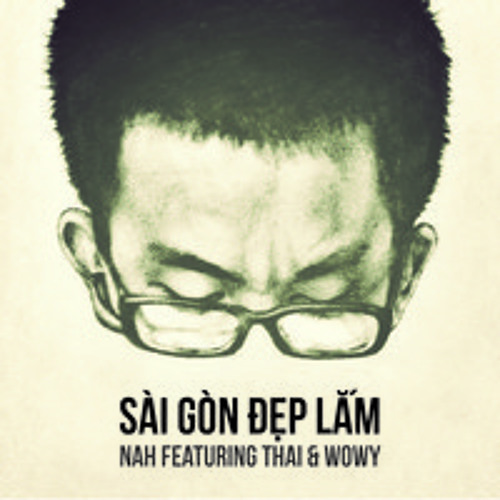 Sài Gòn Đẹp Lắm-Nah ft. Thái Việt G, Wowy ( TINLE Remix)- 2015
