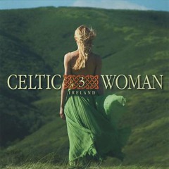 Celtic Woman - Send Me A Song