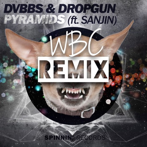 DVBBS & Dropgun Ft. Sanjin - Pyramids (WBC Remix) [Spinnin Records Contest]