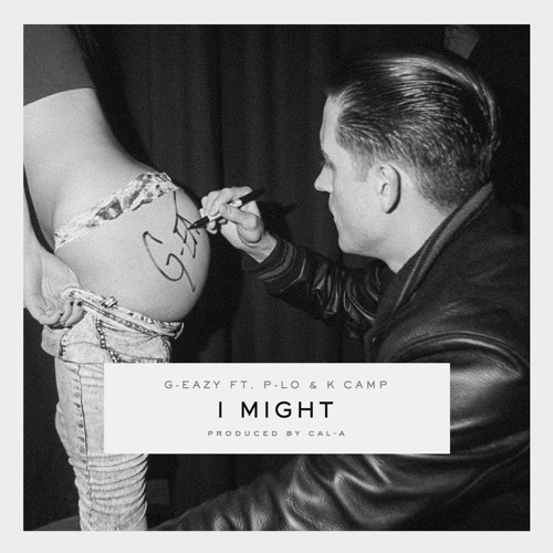 I Might Ft. P-Lo & K Camp (Prod. Cal-A) by G-EAZY