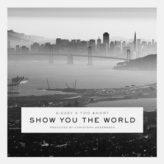 Show You The World Ft. Too $hort (Prod. Christoph Andersson)