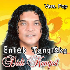 Entek Tangisku (Vers. Pop) - Didi Kempot