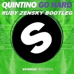 Quintino - Go Hard (Rudy Zensky Bootleg)*Click Buy to Download*