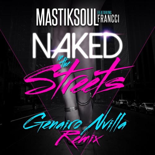 Mastiksoul feat. Francci - Naked In The Streets (Genairo Nvilla Remix)