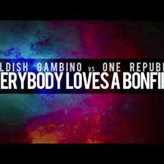 Bonfire Vs Everybody Loves Me - Childish Gambino Vs One Republic [Mashup]