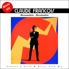 Claude Francois - Alexandrie Alexandra - F Couto & Erick B Club Mix