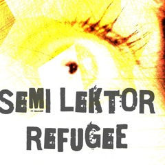 Semi Lektor - Refugee