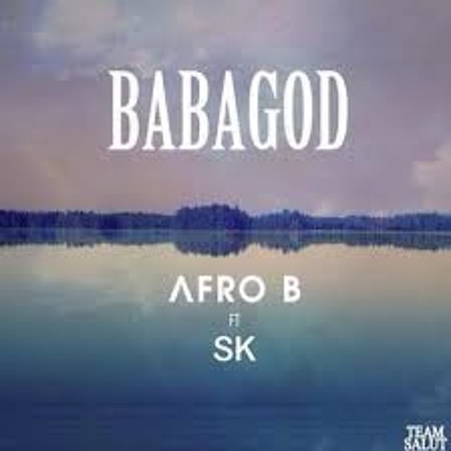 Afro B Ft Sk - Baba God (Prod. Team Salut)