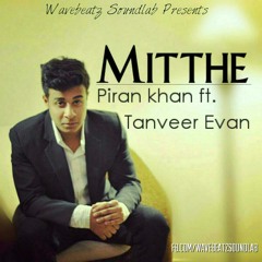 Mitthe - Piran khan ft. Tanveer Evan