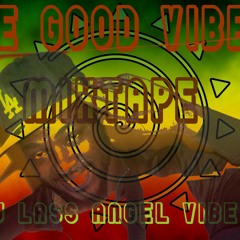 The Good Vybz Mixtape By DJLass Angel Vibes