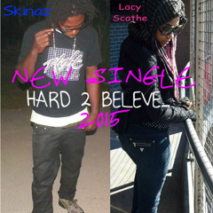 Skinaz ft. Lacy Scathe - Hard 2 Beleve_