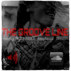 Dj Muzikinside - THE GROOVE LINE ( Deep N Soul Session)