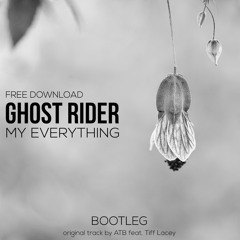 Ghost Rider - My everything FREE DOWNLOAD (bootleg)