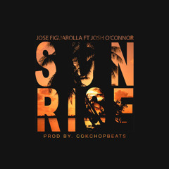 Jose Figuarolla x Josh O'Connor- Sunrise(Produced By COKCHOP Beats)