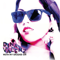 With My Shades On _Dina Valenz