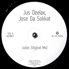 Jus Deelax, Jose Da Sokkat - Judas (Original Mix) [We Love Minimal]   #14 Top Beatport Minimal Chart