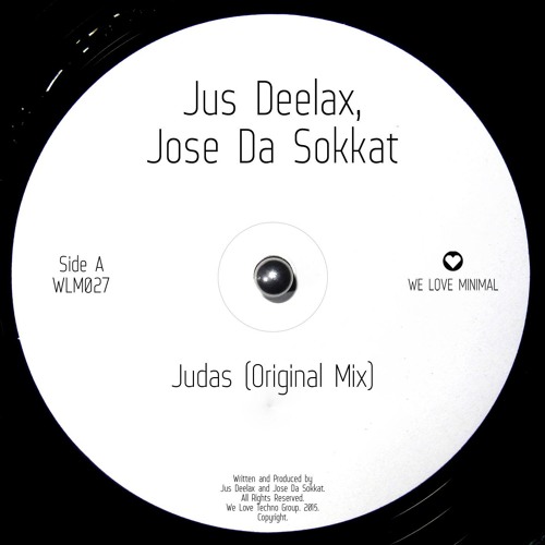 Jus Deelax, Jose Da Sokkat - Judas (Original Mix) [We Love Minimal]   #14 Top Beatport Minimal Chart