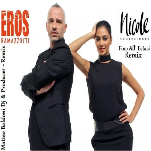 Stream Eros Ramazzotti Ft. Nicole Scherzinger - Fino All' Estasi (Matteo  Baldoni Dj & Producer) Remix by Matteo Baldoni Dj | Listen online for free  on SoundCloud