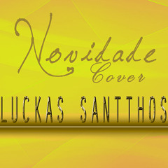 Novidade - Cover - Luckas Santthos