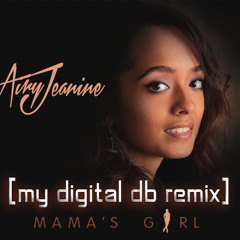 Airy Jeanine - Mama's Girl (My Digital Db Remix)- [clip sample]