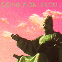 SONG FOR SEOUL