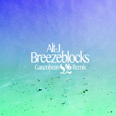 Alt-J - Breezeblocks(Ganzobean Remix)