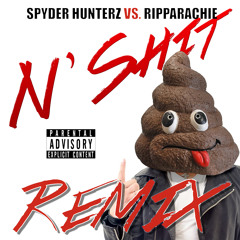 N' Shit (Spyder Hunterz Remix)