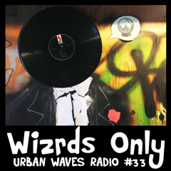 Urban Waves Radio 33 - Wizrds Only