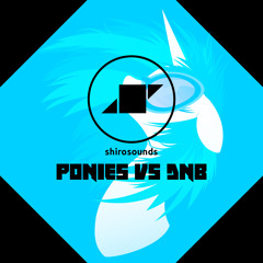 Shirosounds: Ponies vs DnB