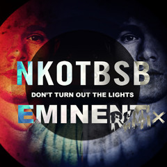 NKOTBSB~ Dont Turn Out The Lights (Eminent Remix)