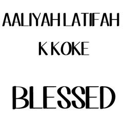 Blessed ft. K Koke(prod. by Bizniz Music)