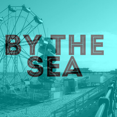 By The Sea