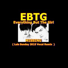 Everything But The  Girl - Missing .......( Luis Sunday Vocal Remix  )