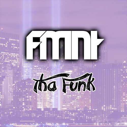 FMNT - Tha Funk