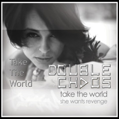 She Wants Revenge - Take The World (Double ChaoS Remix)