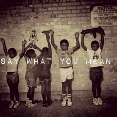 Say What You Mean Ft. Bertie Commaz