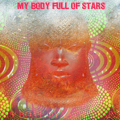 My Body Full Of Stars - An Afrofuturism Mixtape - D/L link in description