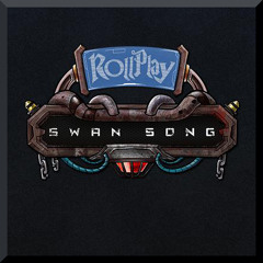 RollPlay: Swan Song