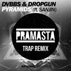 DVBBS & Dropgun - Pyramids Feat. Sanjin (Pramasta Trap Remix)