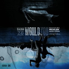Roscoe Dash 2.0 - Would You Ft Problem [Prod. Roscoe Dash 2.0]
