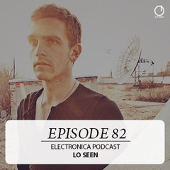 Electronica Podcast - Episode 82: Lo Seen