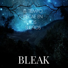 Bleak - El Tiempo Decae En Los Sueños