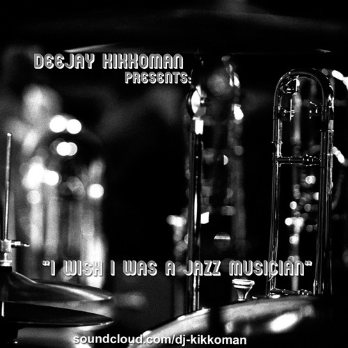 I Wish I Was a Jazz Musician